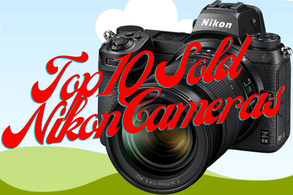 Top 10 Sold Nikon Cameras